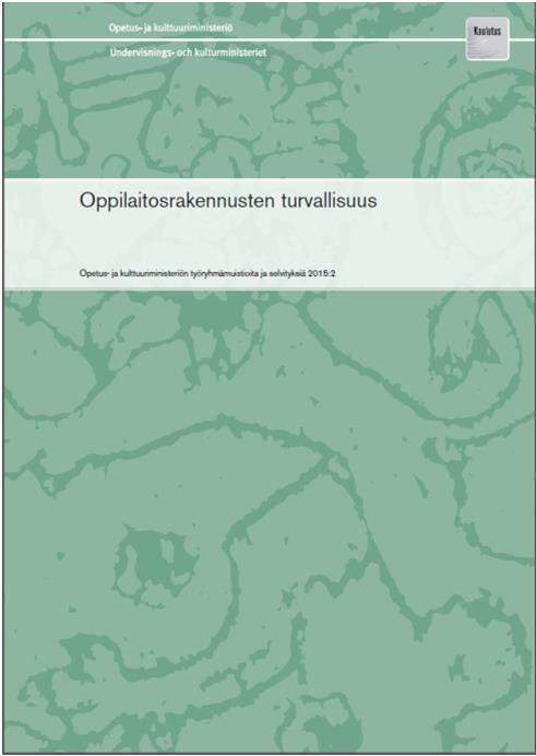 OKM:n OPPILAITOSTEN RAKENTEELLINEN TURVALLISUUS työryhmän raportti 2015 Jatkettiin SM:n Jokelan ja Kauhajoen kouluampumistapausten johdosta laadittua Oppilaitosten turvallisuus -raporttia.