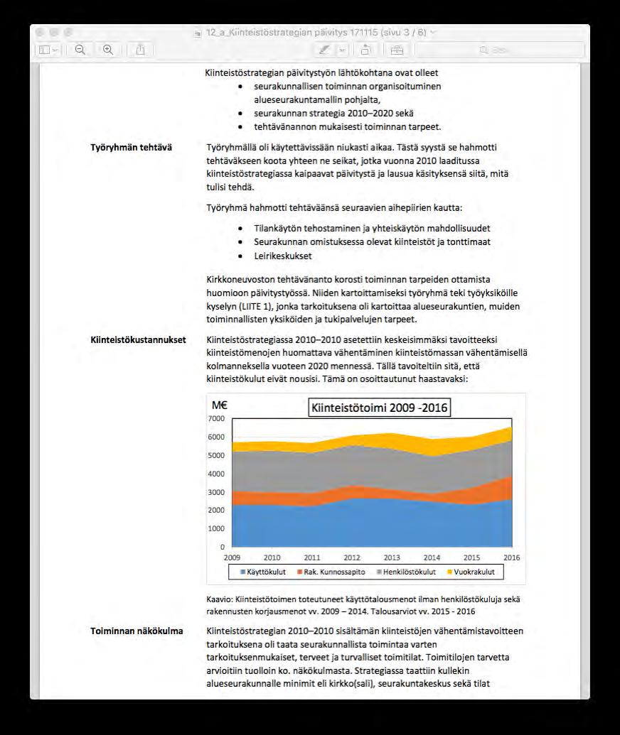 14.9.2016 6(18) Lähde: Jyväskylän seurakunta, Kiinteistöstrategian päivitys, 17.11.2015, s.3 Kiinteistötoimen käyttötalouskustannus oli vuonna 2008 yhteensä 5,222m.