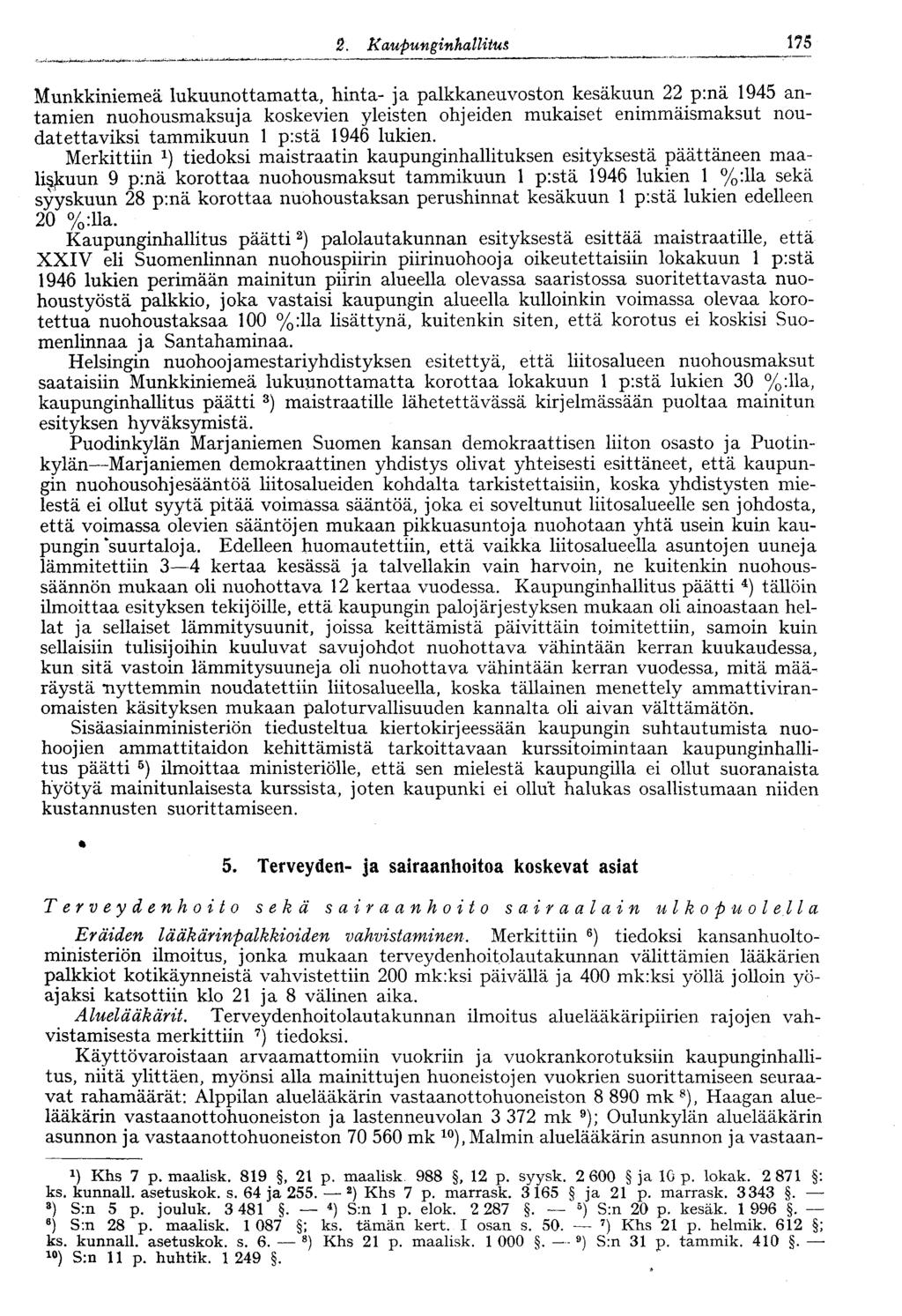 2. Kaupunginhallitus V 175 Munkkiniemeä lukuunottamatta, hinta- ja palkkaneuvoston kesäkuun 22 p:nä 1945 antamien nuohousmaksuja koskevien yleisten ohjeiden mukaiset enimmäismaksut noudatettaviksi