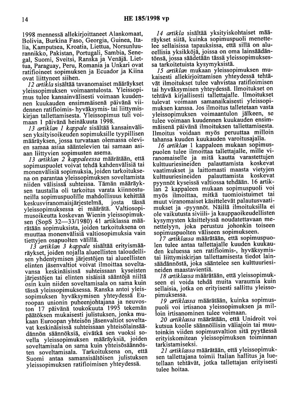 14 HE 185/1998 vp 1998 mennessä allekirjoittaneet Alankomaat, Bolivia, Burkina Faso, Georgia, Guinea, Italia, Kamputsea, Kroatia, Liettua, Norsunluurannikko, Pakistan, Portugali, Sambia, Senegal,