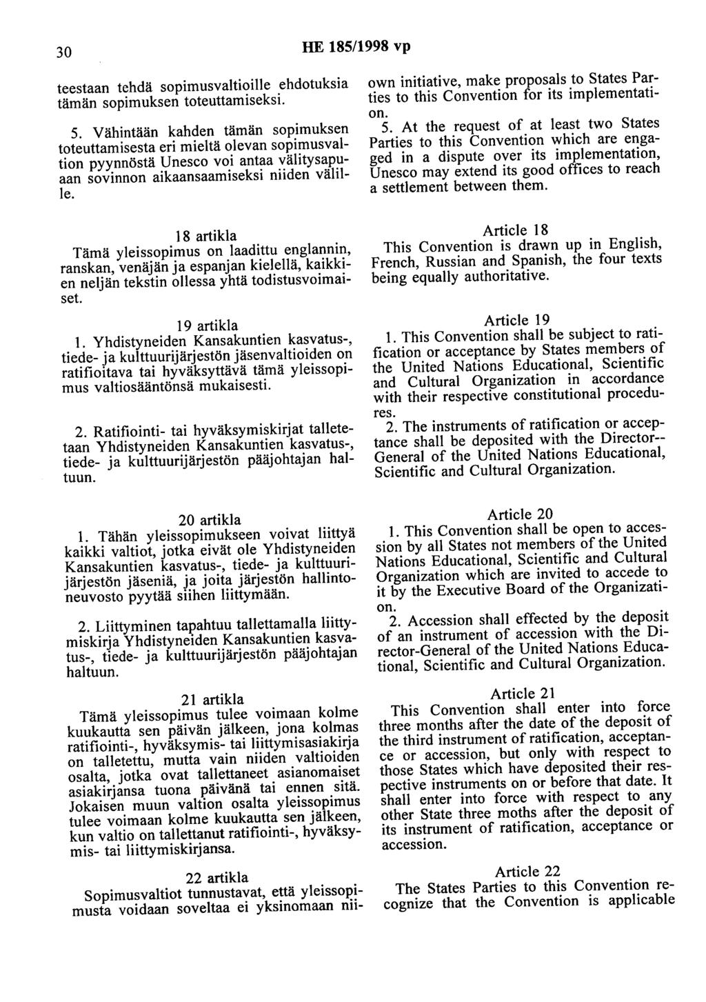 30 HE 185/1998 vp teestaan tehdä sopimusvaltioille ehdotuksia tämän sopimuksen toteuttamiseksi. 5.