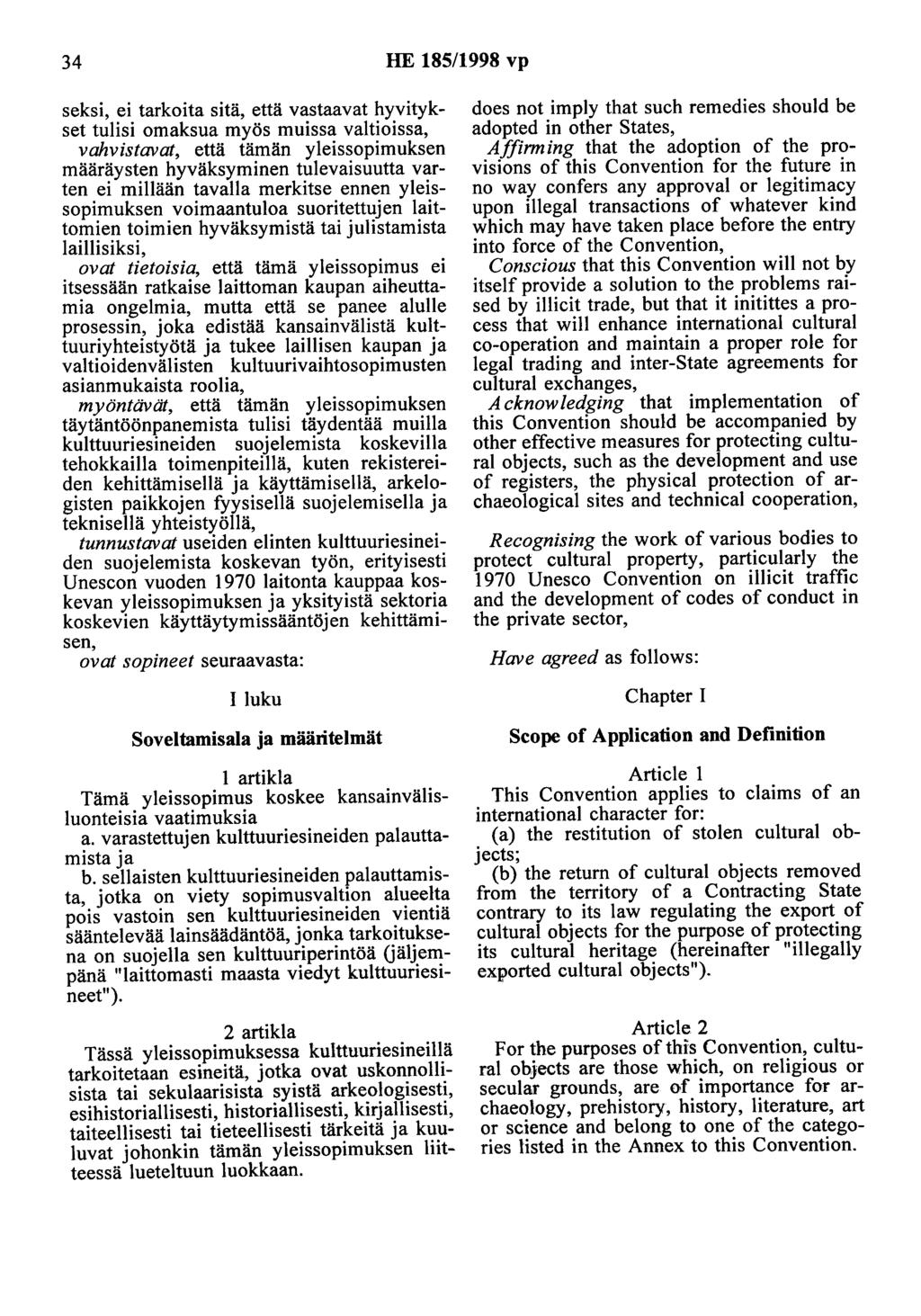 34 HE 185/1998 vp seksi, ei tarkoita sitä, että vastaavat hyvitykset tulisi omaksua myös muissa valtioissa, vahvistavat, että tämän yleissopimuksen määräysten hyväksyminen tulevaisuutta varten ei