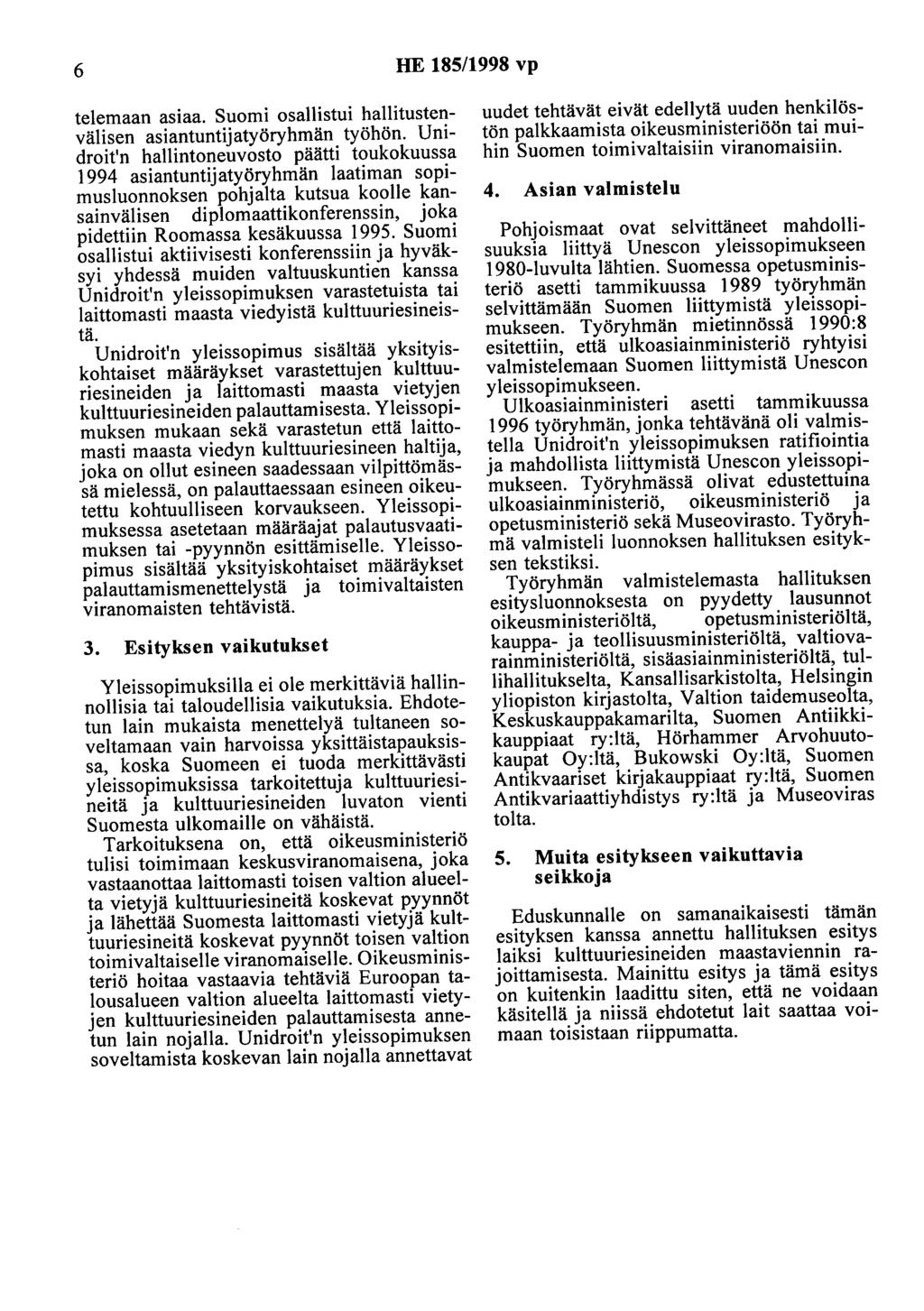 6 HE 185/1998 vp telemaan asiaa. Suomi osallistui hallitustenvälisen asiantuntijatyöryhmän työhön.