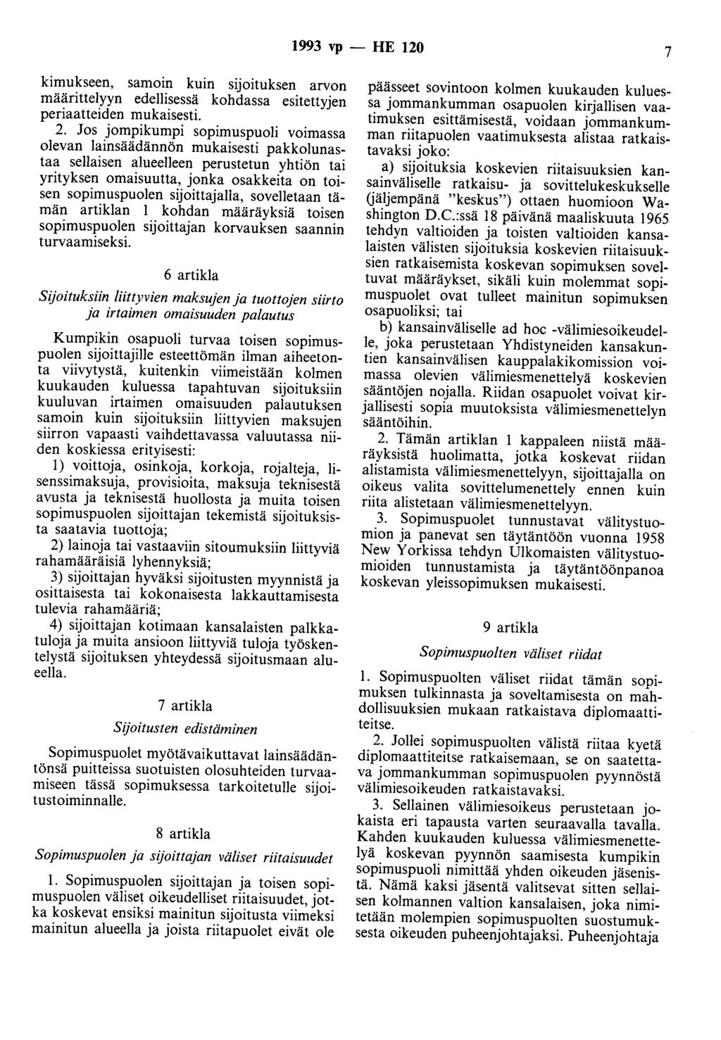 1993 vp - HE 120 7 kimukseen, samoin kuin sijoituksen arvon määrittelyyn edellisessä kohdassa esitettyjen periaatteiden mukaisesti. 2.