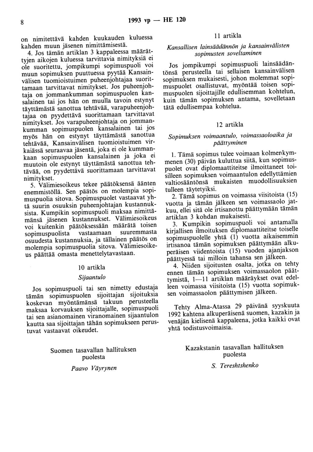 8 1993 vp - HE 120 on nimitettävä kahden kuukauden kuluessa kahden muun jäsenen nimittämisestä. 4.