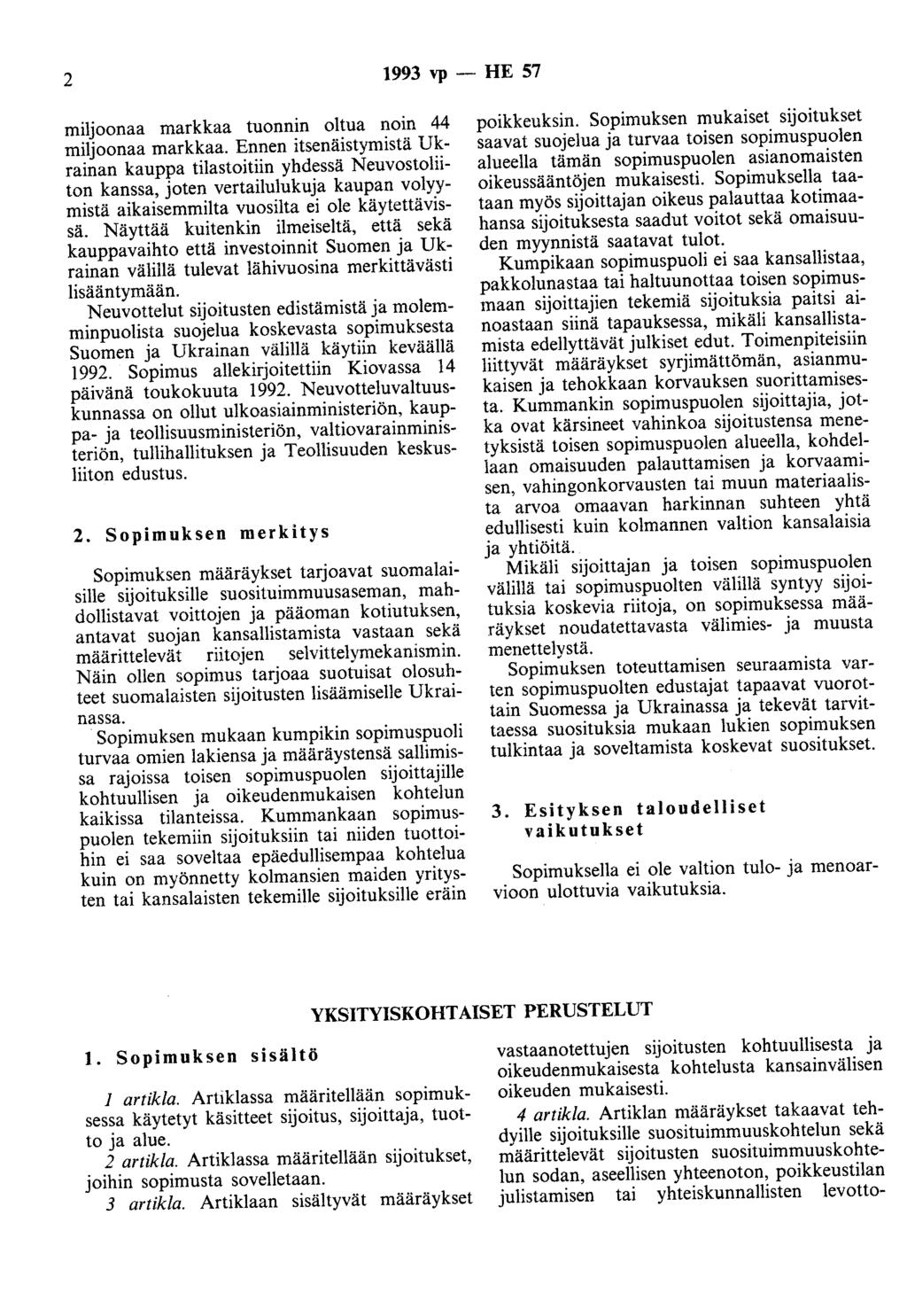 2 1993 vp - HE 57 miljoonaa markkaa tuonnin oltua noin 44 miljoonaa markkaa.