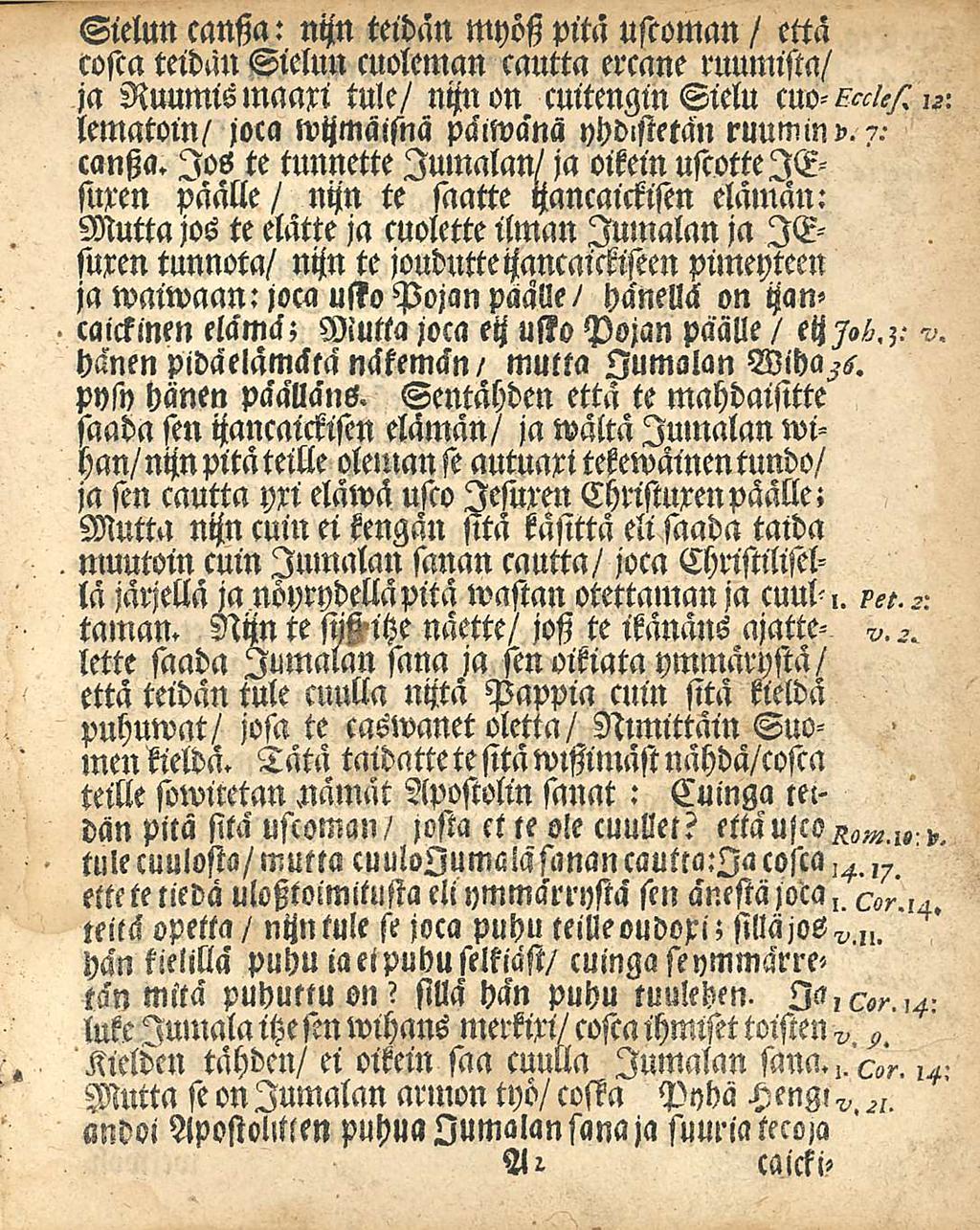 Sielun cansia: ntzn teidän myösi pitä uscoman / että cosca teidän Sielun cuoleman cautta ercane ruumista/ ja Ruumis maaxi tule/ ntznon cuitengin Sielu lematotn/ joca wtzmäisnä päiwanä yhdistetä»