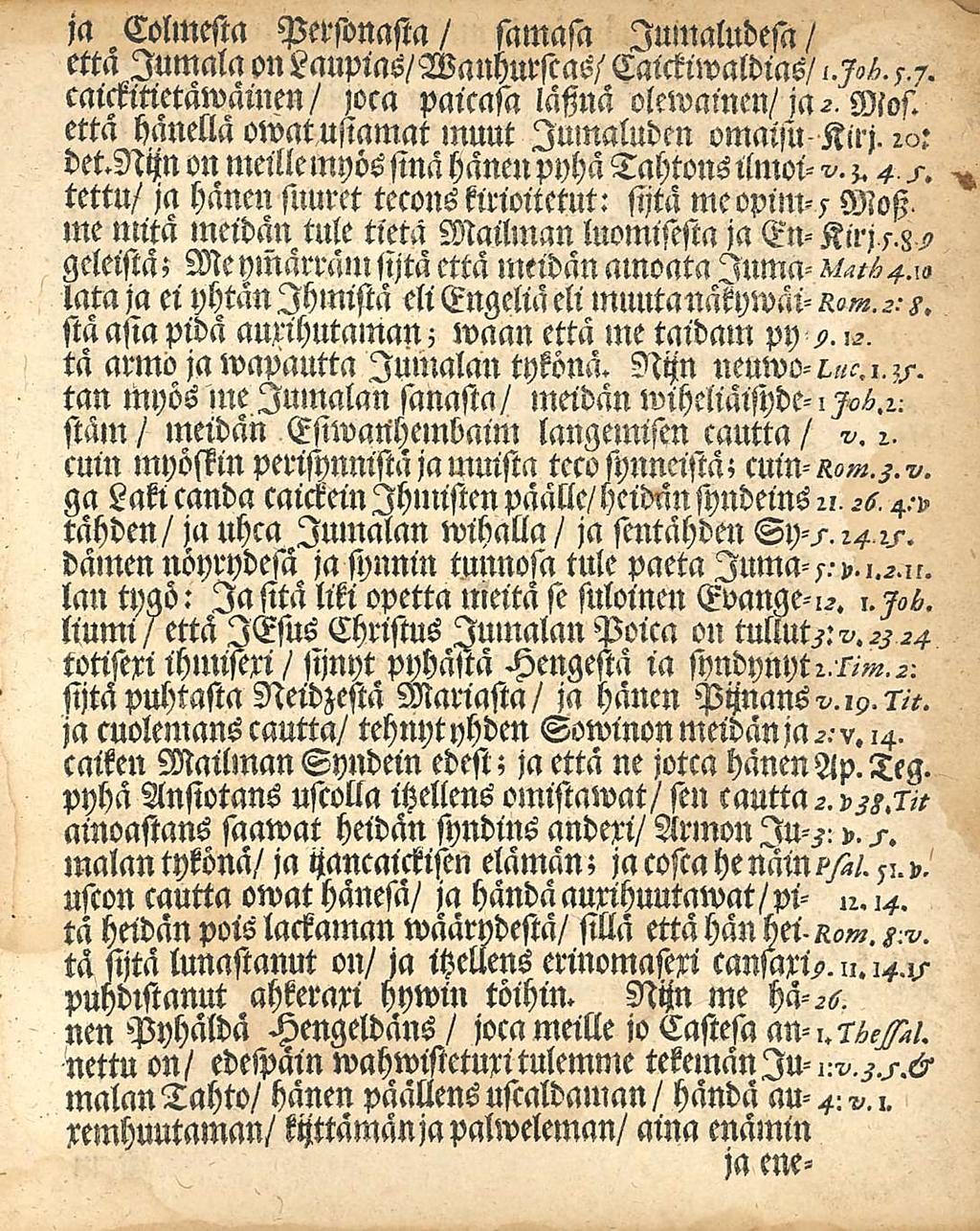 ?a.colmesta Personasta/ samasa Julnaludesa/ että Jumala onlaupias/wanhurscas/ Caickiwaldias/ caickittetäwäinen/ )om paimsa läsina että hauella owatusiamat muut Imnaluden omaisu Kiri. i«: det.