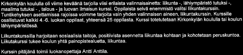 Kirkonkylän koulu Sivu 2/8 mukaan tapahtuman valmisteluun ja toteuttamiseen yhdessä koulun väen kanssa. Myös ympäröivä kylä saadaan mukaan varsinaisena tapahtumapäivänä.