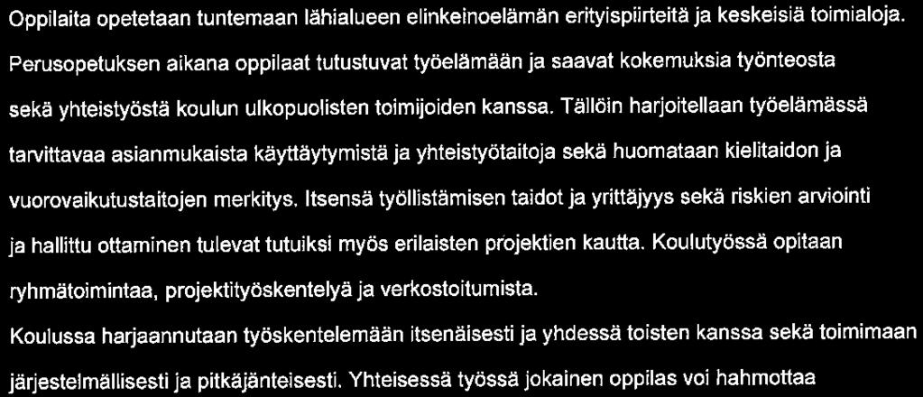 Laaja-alaiset koulukohtaiset mahdolliset painotukset, järjestelyt, toimenpiteet, seuranta ja arviointi Kirkonkylän koululla laaja-alaisena painotuksena lukuvuonna 2016-2017 on L6, työelämätaidot ja