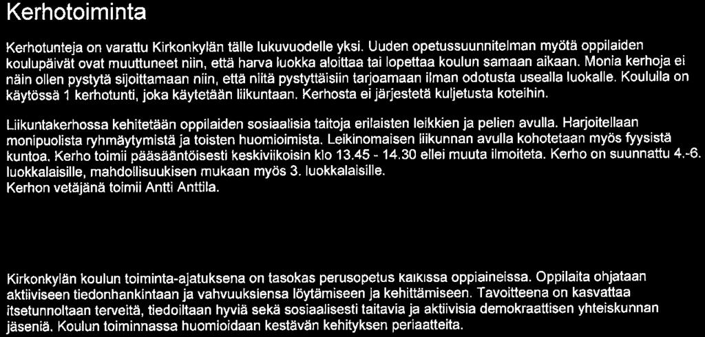 Oppilaita kannustetaan sisukkuuteen työn loppuunsaattamisessa seka työn ja sen tulosten arvostamiseen.