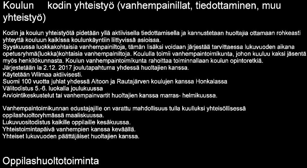 Kirkonkylän koulu Sivu 5/8 Koulun ja kodin yhteistyö (vanhempainillat, tiedottaminen, muu yhteistyö) Kodin ja koulun yhteistyötä pidetään yllä aktiivisella tiedottamisella ja kannustetaan huoltajia