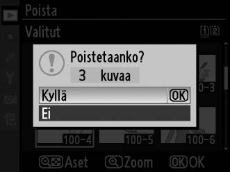 4 Suorita toiminto loppuun painamalla J. Näyttöön avautuu vahvistusikkuna. Korosta Kyllä ja paina J. Valitse päivämäärä: Poista kaikki valittuna päivänä otetut kuvat. 1 Valitse Valitse päivämäärä.