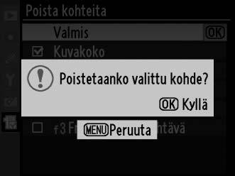 Näkyviin tulee vahvistusikkuna. 4 Poista valitut kohdat. Paina J, kun haluat poistaa valitut kohdat.