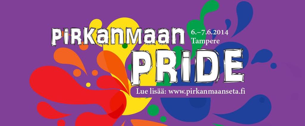 06.06. Vanhojen tanssit, Pirkanmaan Pride 06.06. Werstaan normikriittinen näyttelykierros, Pirkanmaan Pride 07.06. Pirkanmaan pride-marssi (400) 07.06. Pirkanmaan pride-pääjuhla (300) 06.06. Koirakahvilatapaaminen, Pirkanmaan Pride 07.