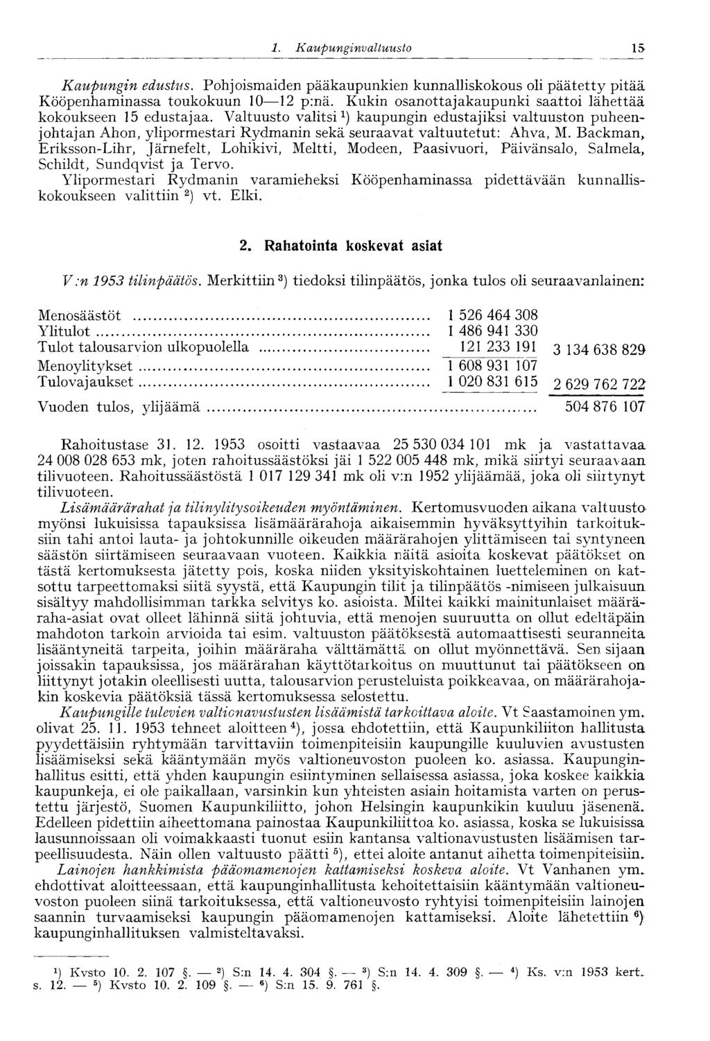 1. Kaupunginvaltuus to 15 Kaupungin edustus. Pohjoismaiden pääkaupunkien kunnalliskokous oli päätetty pitää Kööpenhaminassa toukokuun 10 12 p:nä.