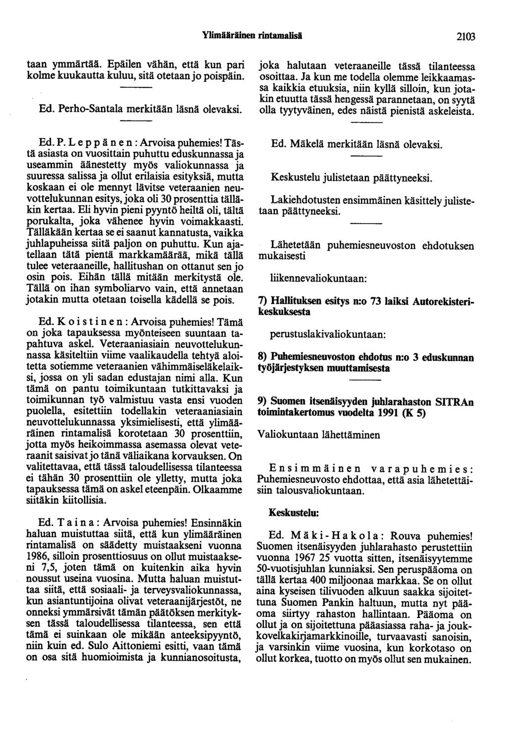 Ylimääräinen rintamalisli 2103 taan ymmärtää. Epäilen vähän, että kun pari kolme kuukautta kuluu, sitä otetaan jo poispäin. Ed. Perho-Santala merkitään läsnä olevaksi.