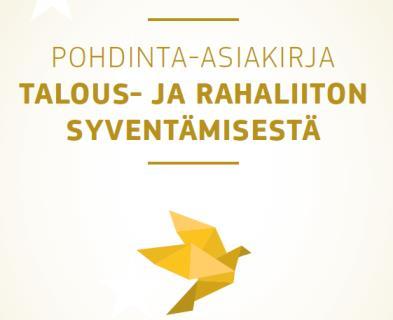 Pohdinta-asiakirja talous- ja rahaliiton syventämisestä Tarvittavat etenemisalueet: Aidon rahoitusunionin viimeistely Yhdentyneemmän