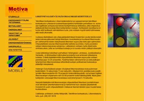 Esimerkki tiedotteen hyödyntämisestä tietojärjestelmässä 4. TULOKSET Projektin tuloksena on syntynyt 10 tiedotetta Mobile 2 projekteista.