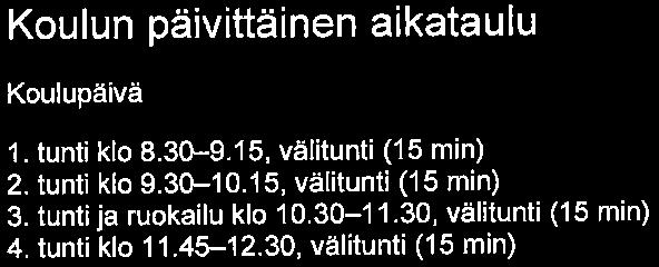 tarjoamme - hyvän ja turvallisen kasvuympäristön - hyvät perustiedot ja taidot kannustamme - myönteiseen asenteeseen koulutyötä kohtaan - löytämään oppimisen ilon.