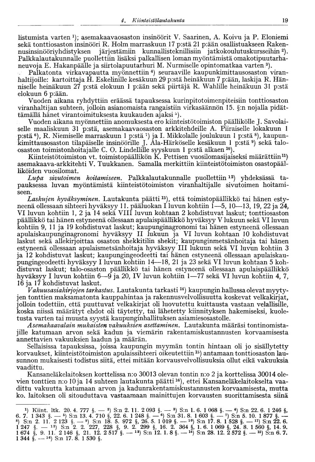 19 4. Kiinteistölautakunta* listumista varten *); asemakaavaosaston insinöörit V. Saarinen, A. Koivu ja P. Eloniemi sekä tonttiosaston insinööri R.