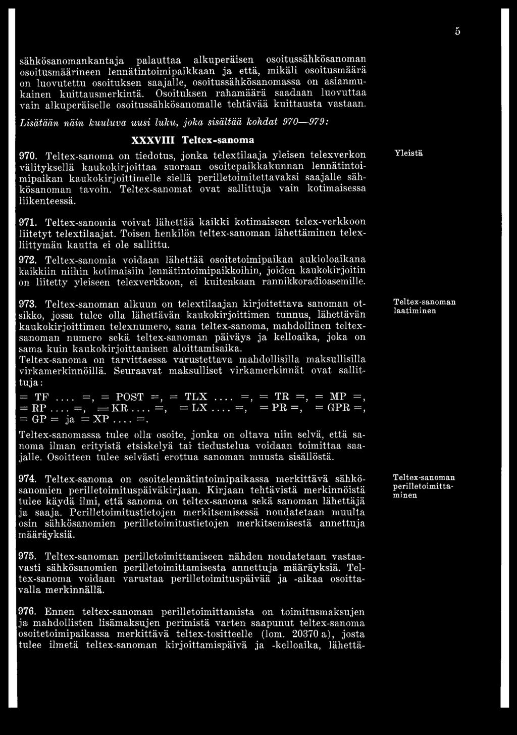 Lisätään näin kuuluva uusi luku, joka sisältää kohdat 970 979: XXXVIII Teltex-sanoma 970.
