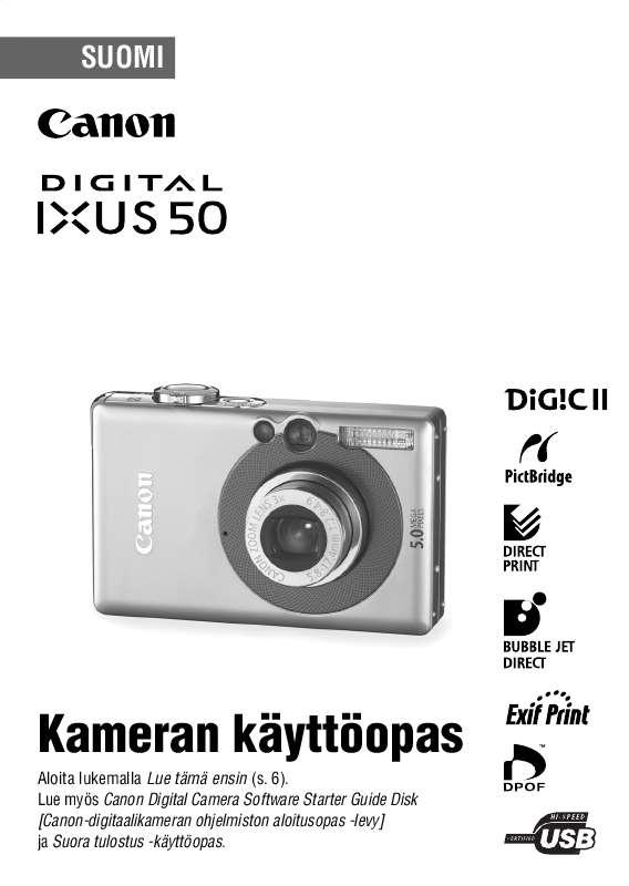 Yksityiskohtaiset käyttöohjeet ovat käyttäjänoppaassa Käyttöohje CANON DIGITAL IXUS 50 Käyttöohjeet CANON DIGITAL IXUS 50 Käyttäjän opas