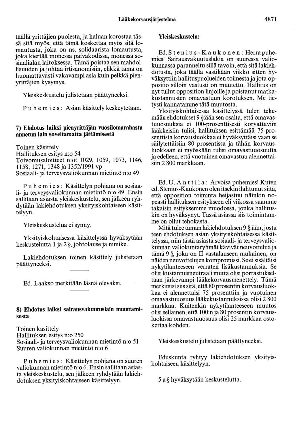 Lääkekorvausjärjestelmä 4871 täällä yrittäjien puolesta, ja haluan ko~?st~~.tässä sitä myös, että tämä koskettaa myos s1ta lomautusta, joka on ns.