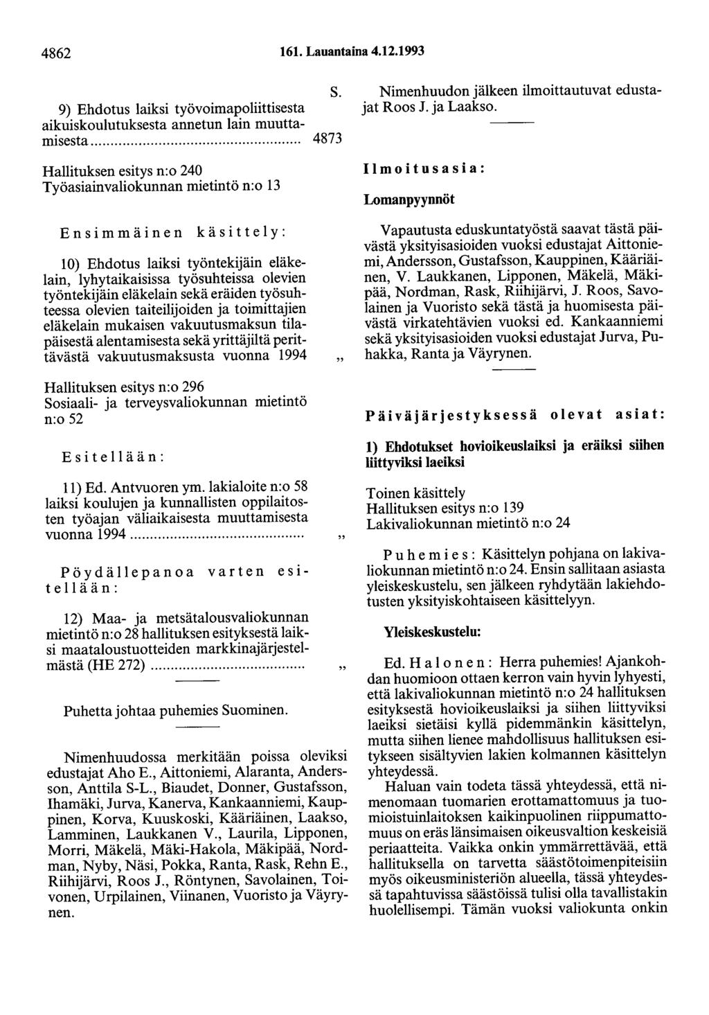 4862 161. Lauantaina 4.12.1993 S. 9) Ehdotus laiksi työvoimapoliittisesta aikuiskoulutuksesta annetun lain muuttamisesta.