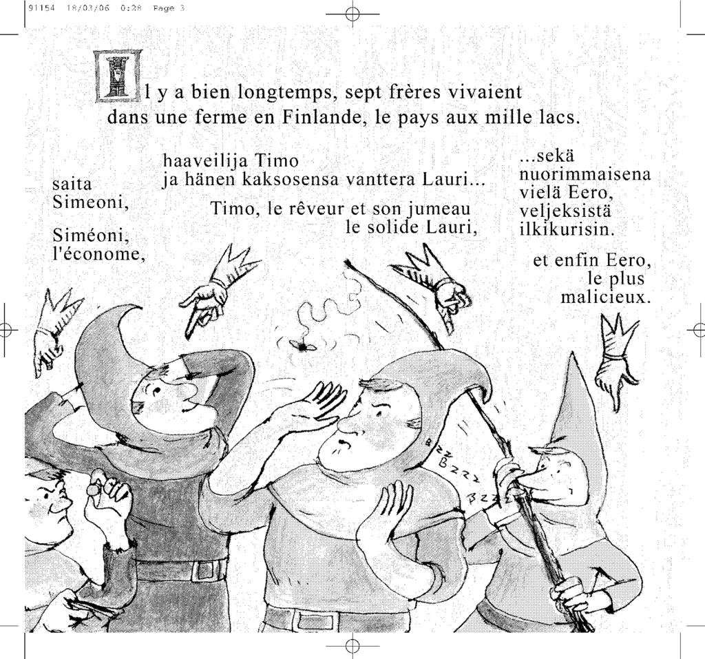 191154 18/03/06 0:28 Page 3 ---$- I y a bien longtemps, sept frères vivaient dans une ferme en Finlande, le pays aux mille lacs.