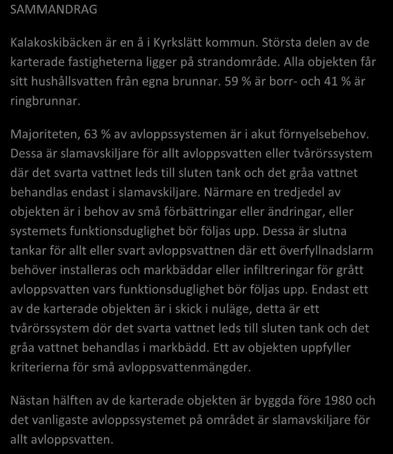 Områdesregister KYRKSLÄTT, KALAKOSKIBÄCKEN Grundvattenområde Strandområde Tätbebyggt område Skyddsområde för vattentag Område potentiellt för vattenandelslag Annat specialområde Från förordningen