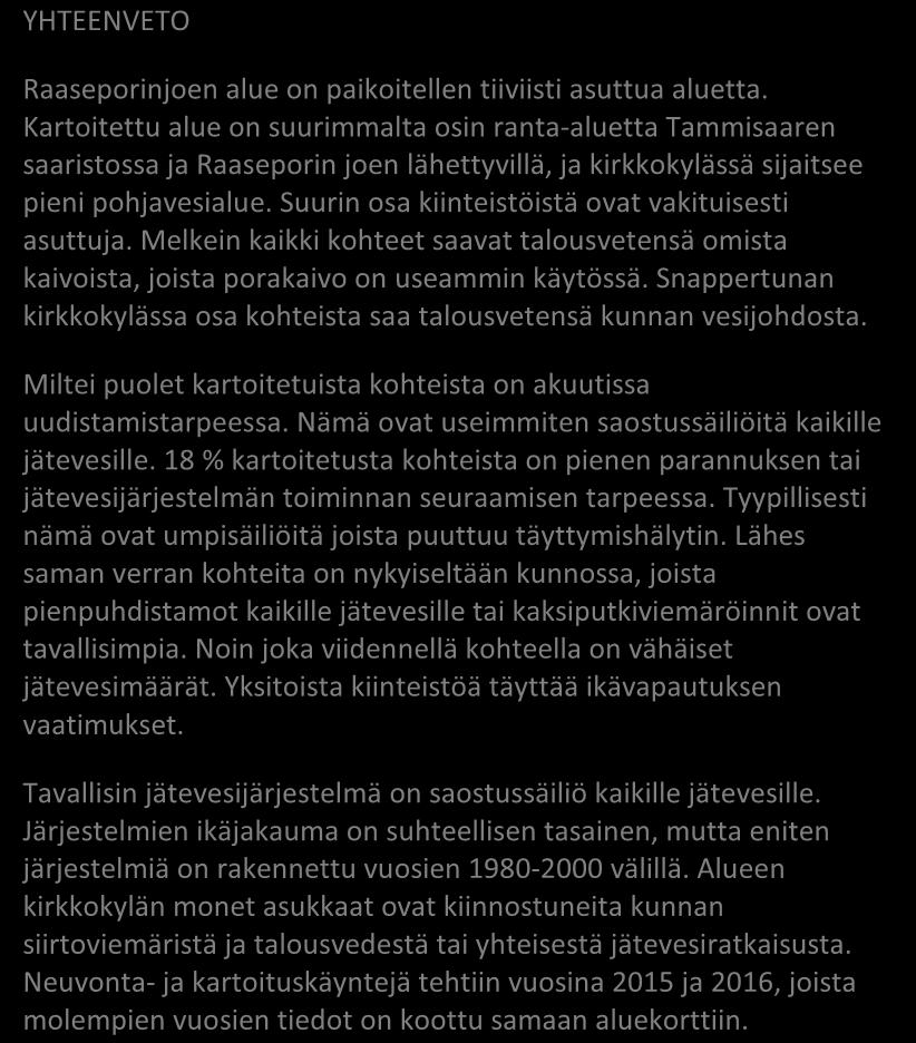 Aluekortisto RAASEPORI, RAASEPORIN JOKI Pohjavesialue Ranta-alue Taajaan asuttu alue Vedenottamon suoja-alue Vesihuollon kehittämisalue Muu erityisalue Asetuksesta poikkeavat määräykset 115/2015