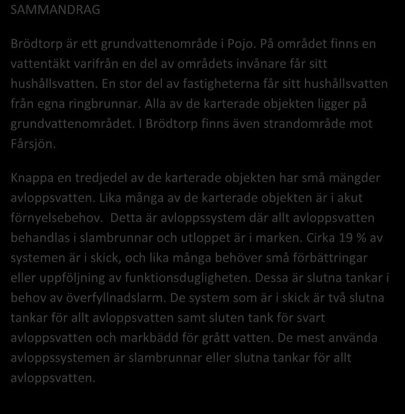 RASEBORG, BRÖDTORP 139/2016 Områdesregister Grundvattenområde Strandområde Tätbebyggt område Skyddsområde för vattentag Område potentiellt för vattenandelslag Annat specialområde Från förordningen