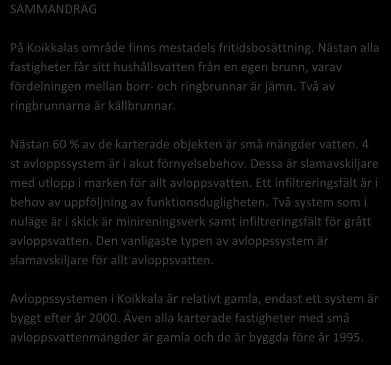 VICHTIS, KOIKKALA 146/2016 Områdesregister Grundvattenområde Strandområde Tätbebyggt område Skyddsområde för vattentag Område potentiellt för vattenandelslag Annat specialområde Från förordningen