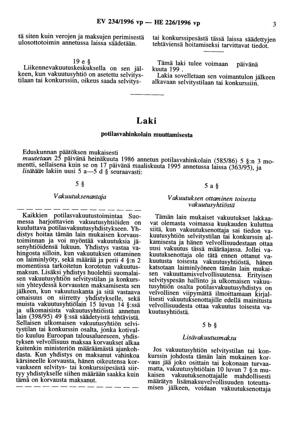 EV 234/1996 vp- HE 226/1996 vp 3 tä siten kuin verojen ja maksujen perimisestä ulosottotoimin annetussa laissa säädetään.