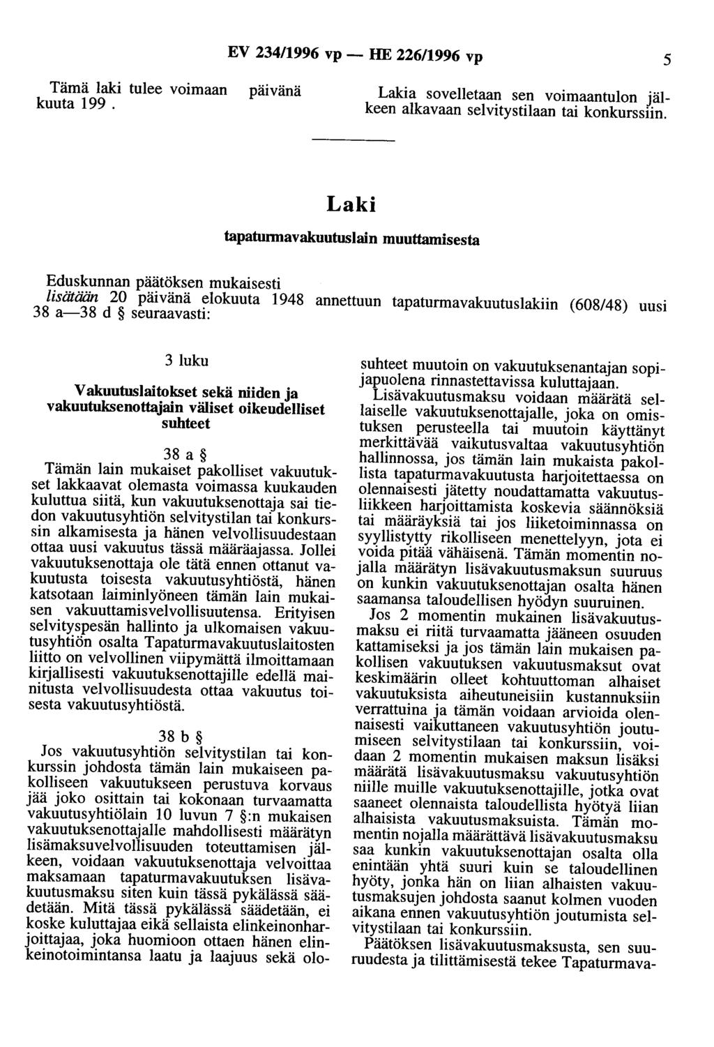 EV 234/1996 vp - HE 226/1996 vp 5 Tämä laki tulee voimaan kuuta 199.