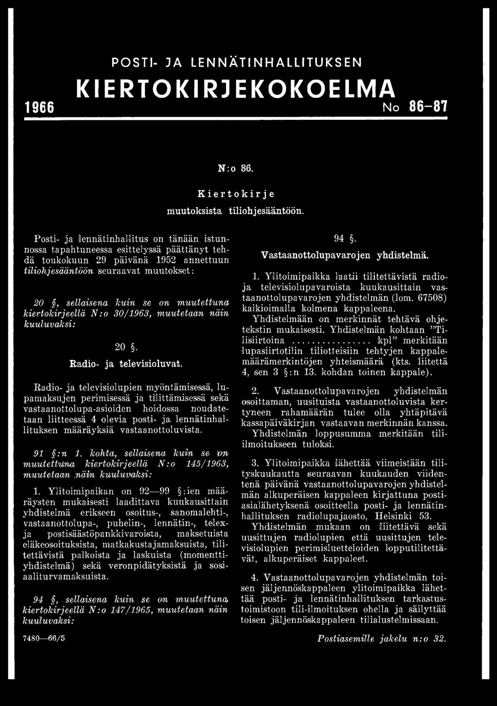 muutettuna kiertokirjeellä N :o 30/1963, muutetaan näin kuuluvaksi: 20. Radio- ja televisioluvat.