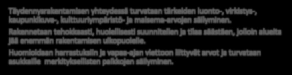 kulttuuriympäristö- ja maisema-arvojen säilyminen.