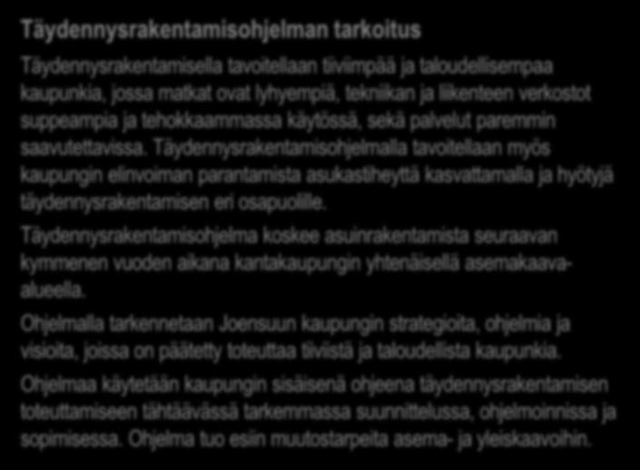 JOENSUUN TÄYDENNYSRAKENTAMISOHJELMA JOHDANTO 1 2 3 4 Täydennysrakentamisohjelman tarkoitus Täydennysrakentamisella tavoitellaan tiiviimpää ja taloudellisempaa kaupunkia, jossa matkat ovat lyhyempiä,