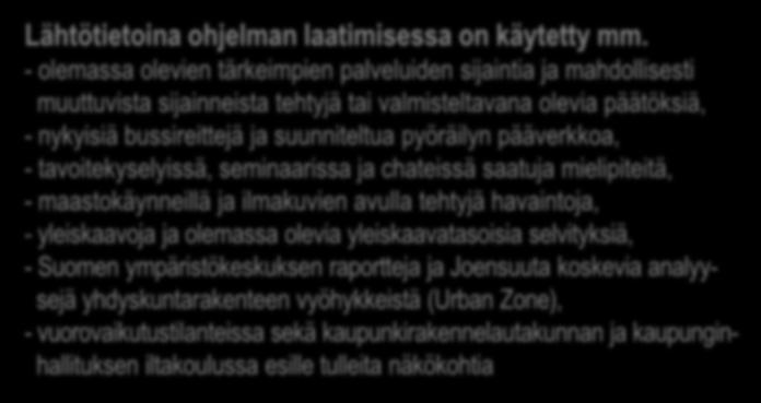 pääverkkoa, - tavoitekyselyissä, seminaarissa ja chateissä saatuja mielipiteitä, - maastokäynneillä ja ilmakuvien avulla tehtyjä havaintoja, - yleiskaavoja ja olemassa olevia