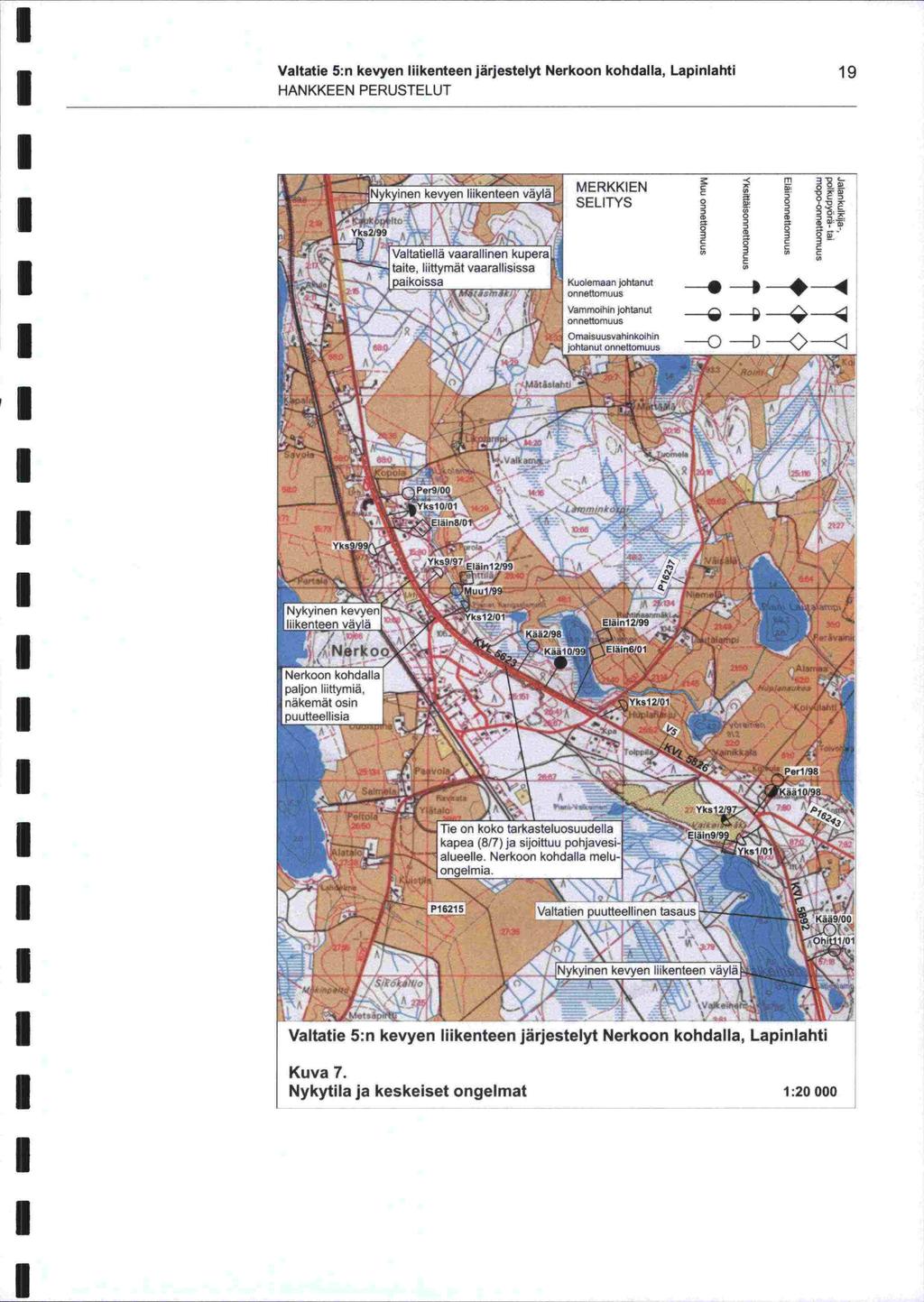 Valtatie 5:n kevyen liikenteen järjestelyt Nerkoon kohdalla, Lapinlahti HANKKEEN PERUSTELUT 19 - = fir - t.