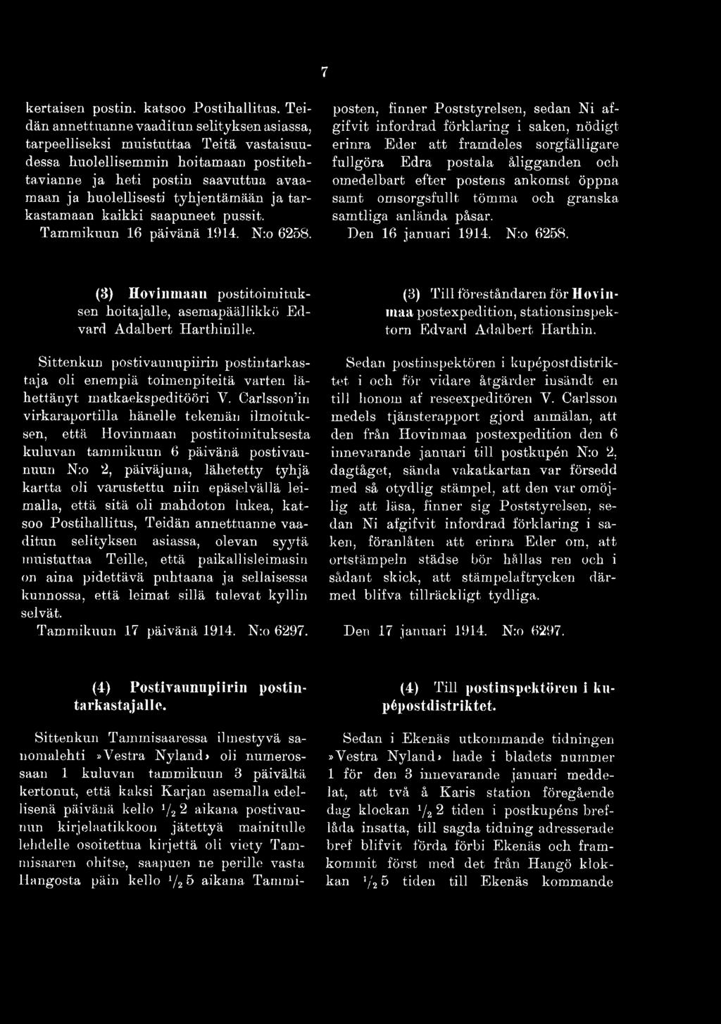 Den 16 januari 1914. N:o 6258. (3) Hovinmaan postitoimituksen hoitajalle,, asemapäällikkö Edvard Adalbert Harthinille.