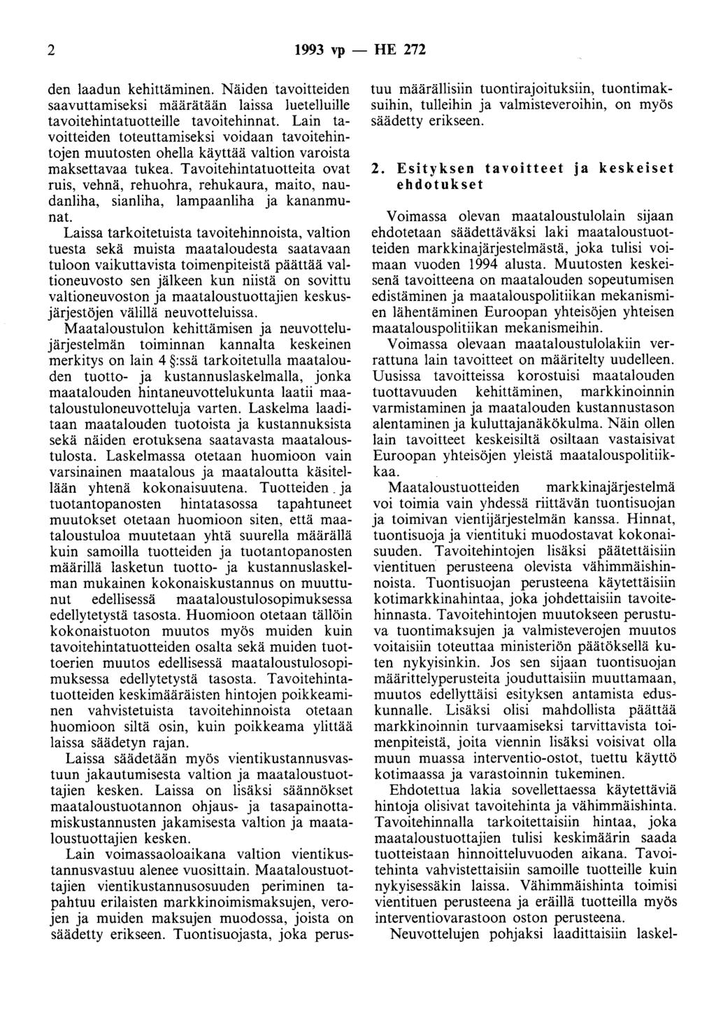 2 1993 vp - HE 272 den laadun kehittäminen. Näiden tavoitteiden saavuttamiseksi määrätään laissa luetelluille tavoitehintatuotteille tavoitehinnat.