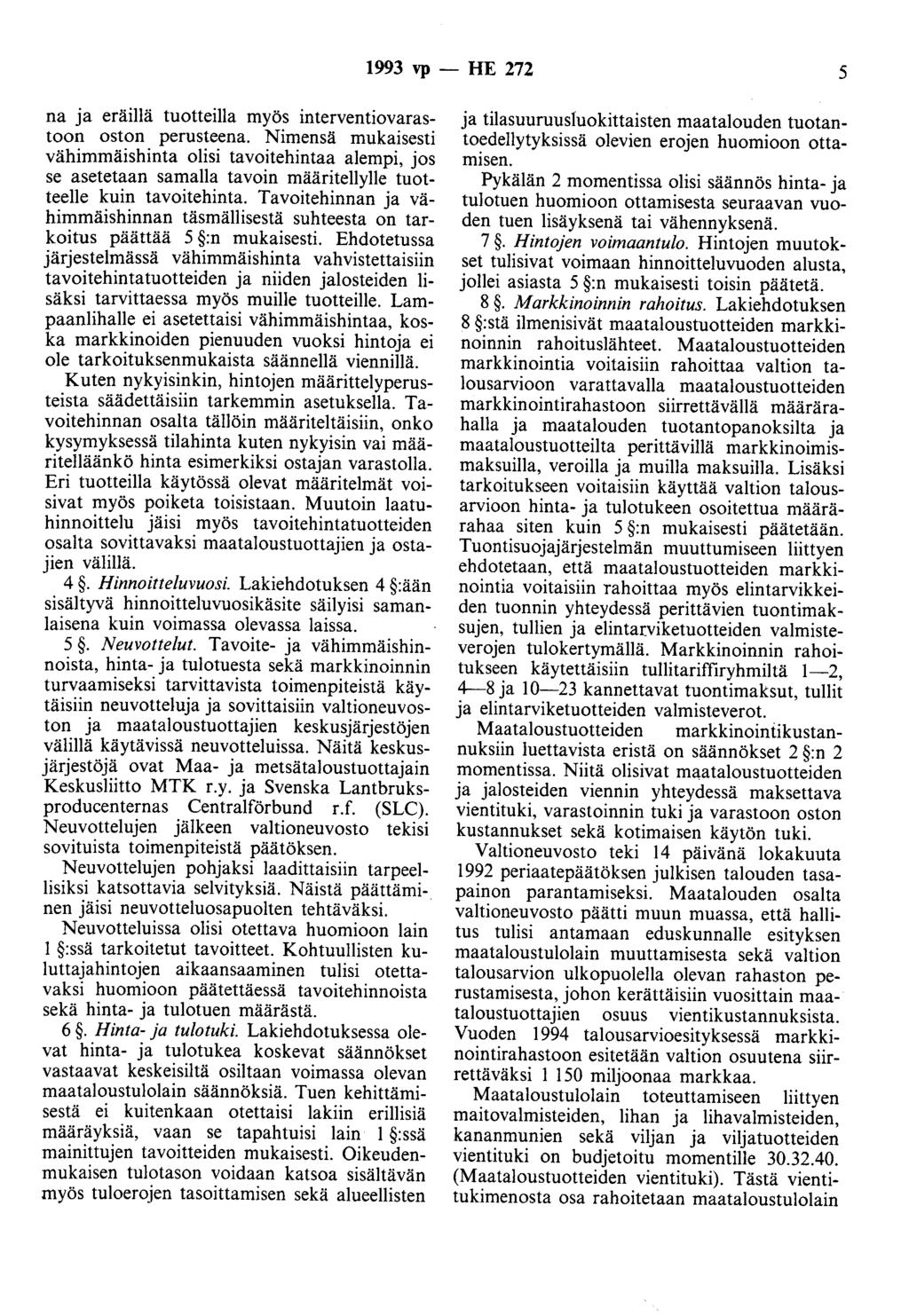 1993 vp - HE 272 5 na ja eräillä tuotteilla myös interventiovarastoon oston perusteena.