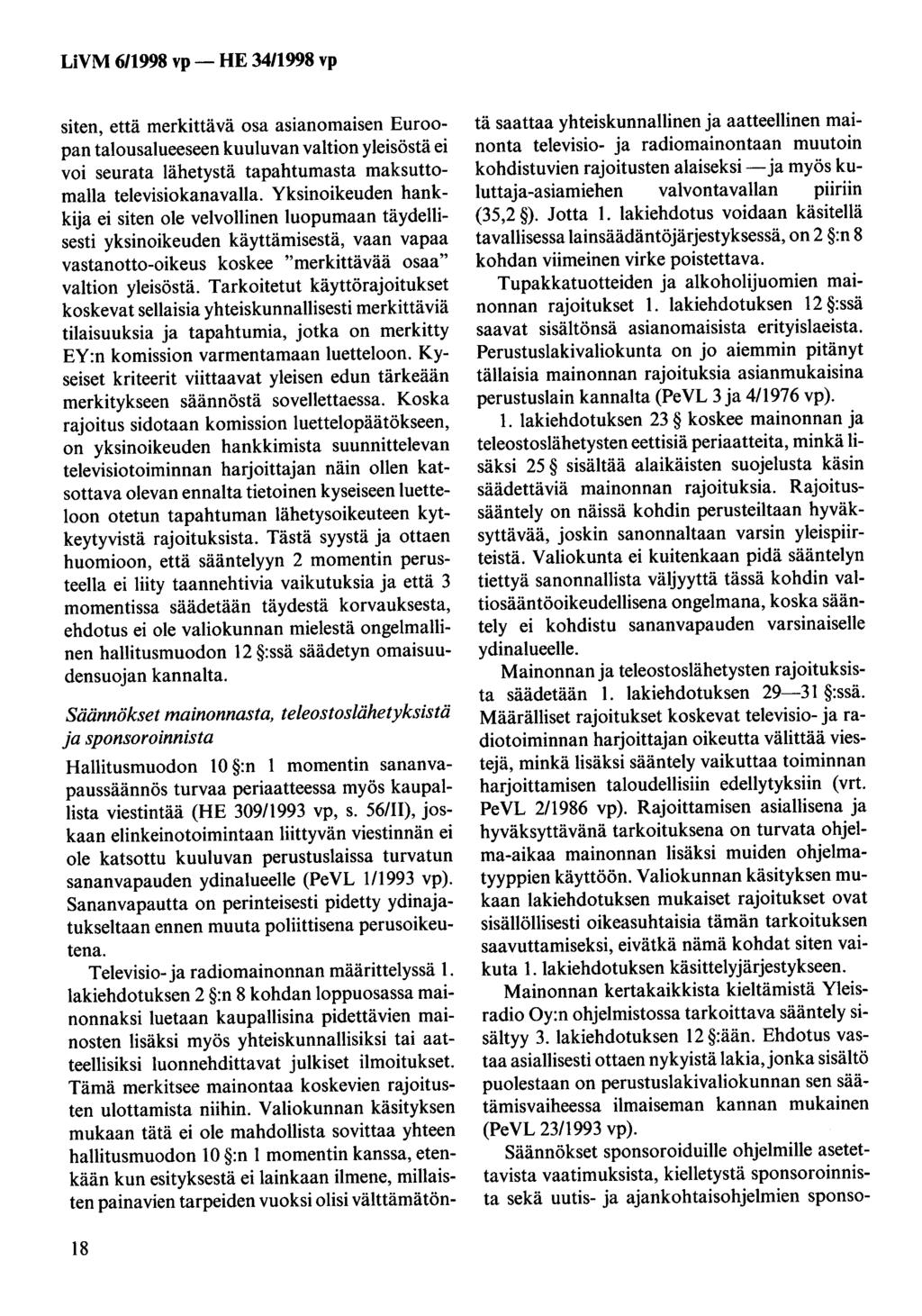 siten, että merkittävä osa asianomaisen Euroopan talousalueeseen kuuluvan valtion yleisöstä ei voi seurata lähetystä tapahtumasta maksuttomalla televisiokanavalla.