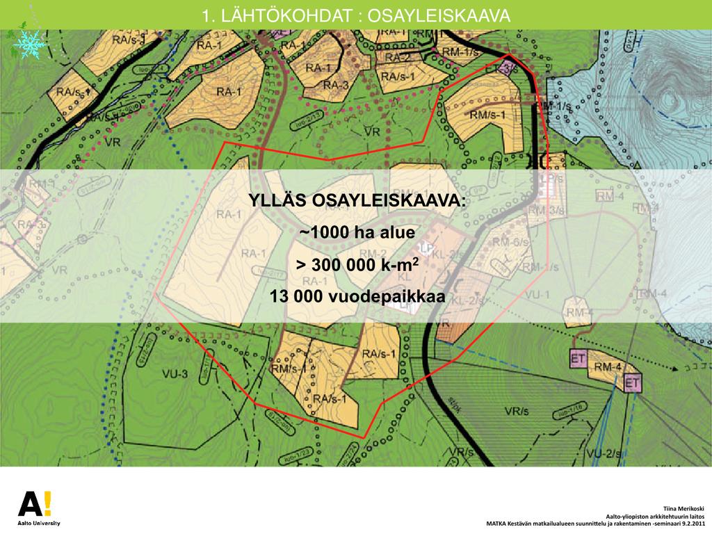 MATKA-hankkeen pilottialueena on ollut Ylläs II osayleiskaavan Äkäslompolon uusi rinnekeskus ja siihen kytkeytyvät loma-asumisen alueet Maisematien alapuolella.