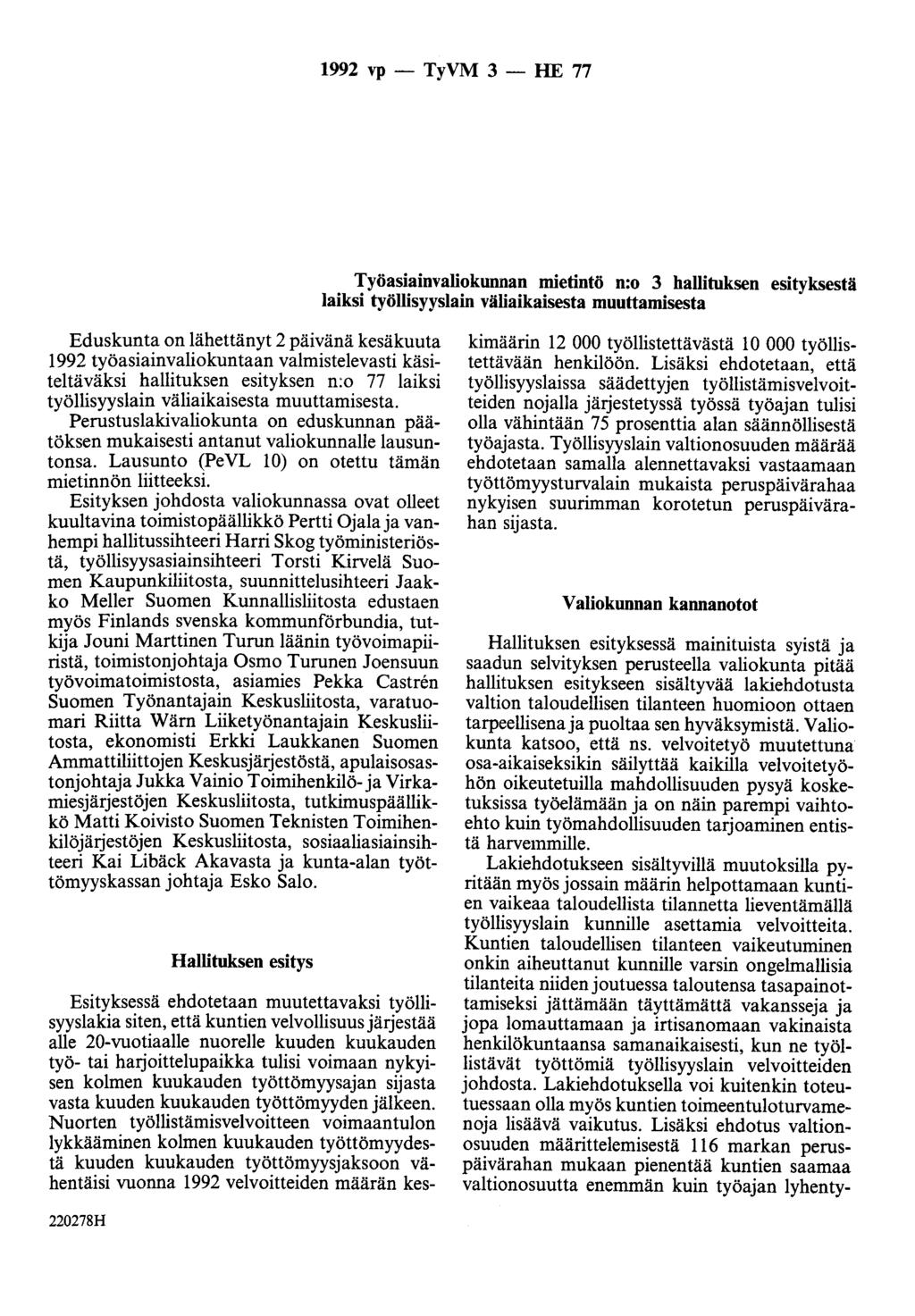 1992 vp - TyVM 3 - HE 77 Työasiainvaliokunnan mietintö n:o 3 hallituksen esityksestä laiksi työllisyyslain väliaikaisesta muuttamisesta Eduskunta on lähettänyt 2 päivänä kesäkuuta 1992