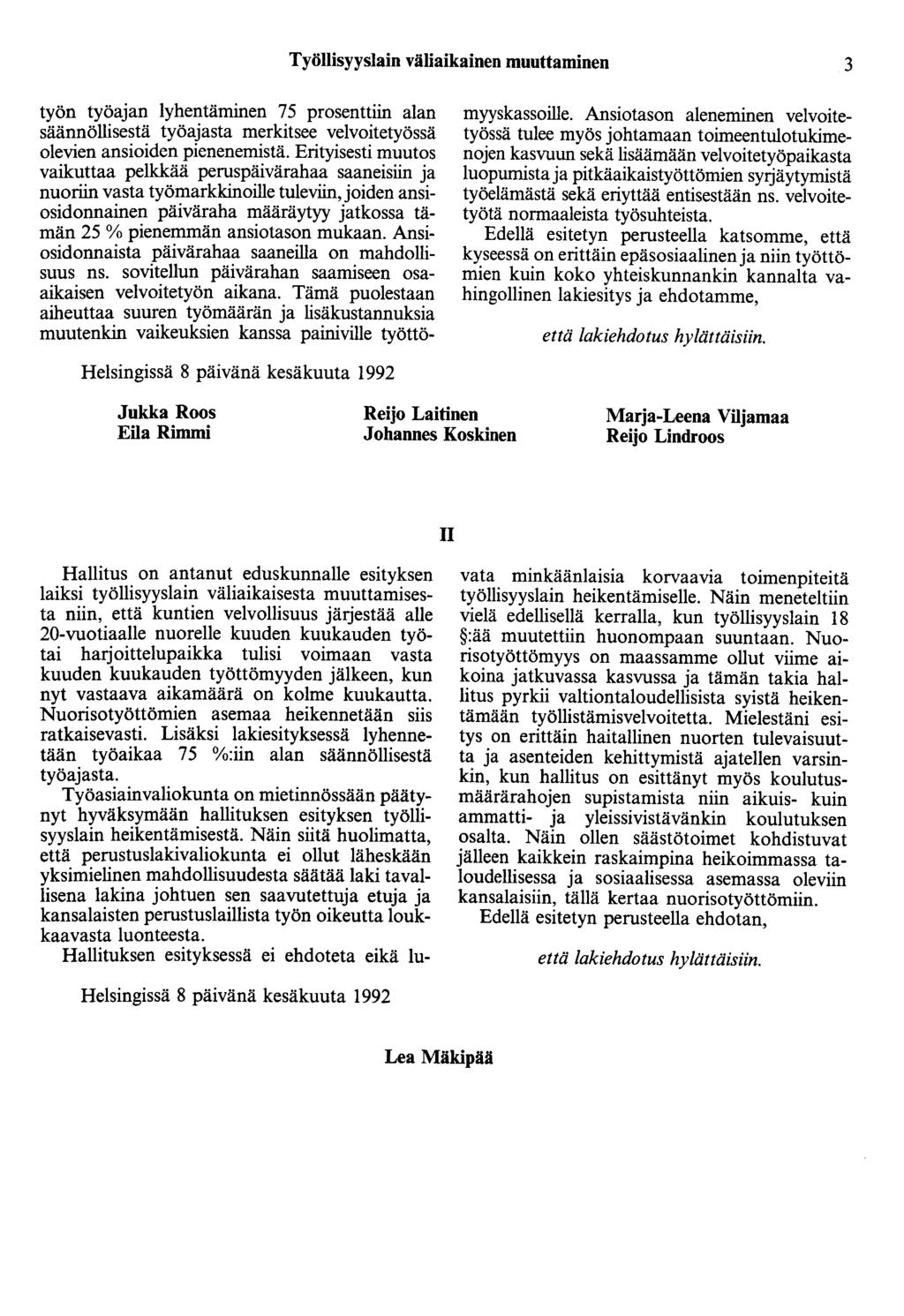 Työllisyyslain väliaikainen muuttaminen 3 työn työajan lyhentäminen 75 prosenttiin alan säännöllisestä työajasta merkitsee velvoitetyössä olevien ansioiden pienenemistä.