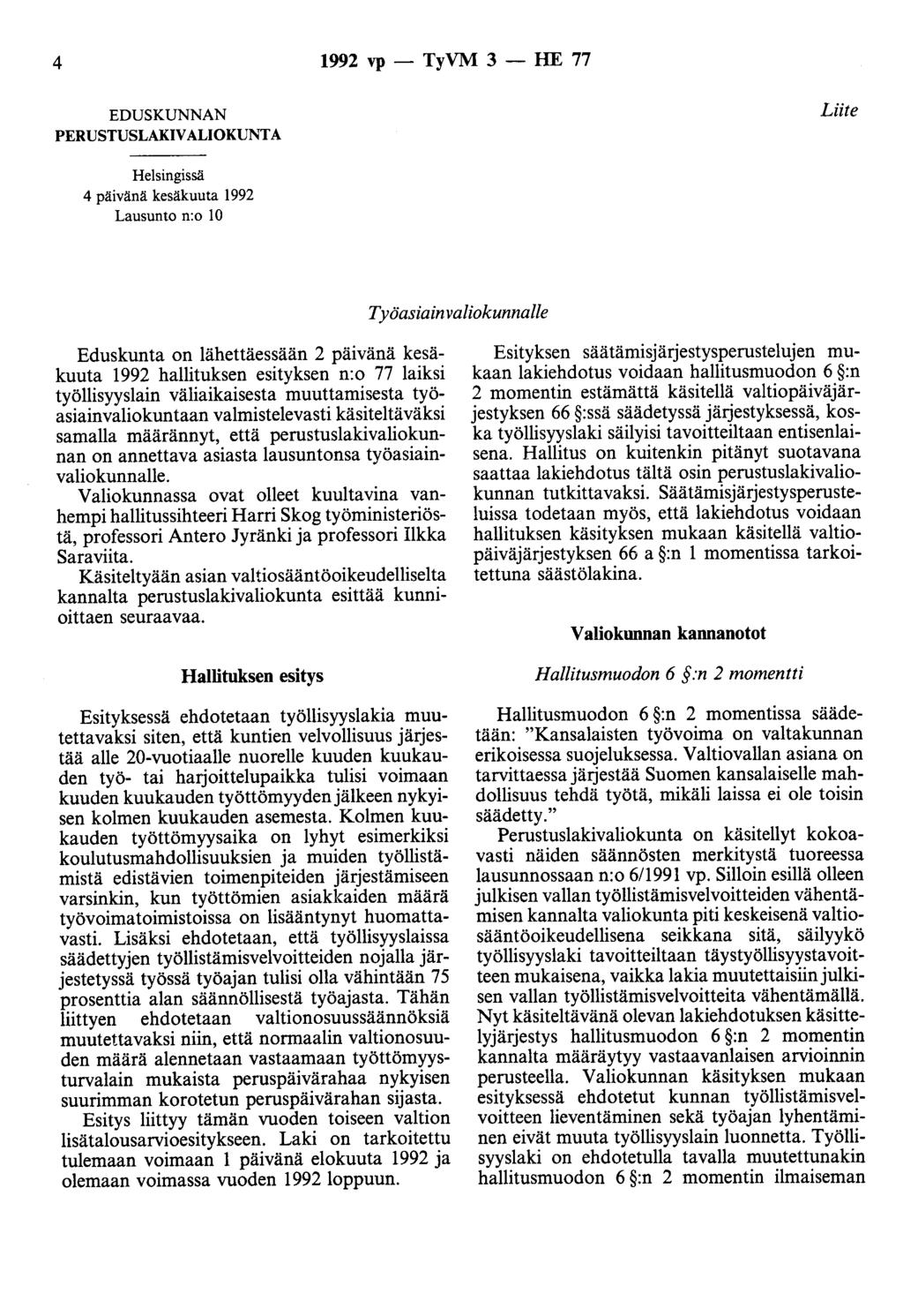 4 1992 vp - TyVM 3 - HE 77 EDUSKUNNAN PERUSTUSLAKIVALIOKUNTA Liite Helsingissä 4 päivänä kesäkuuta 1992 Lausunto n:o 10 Työasiain valiokunnalle Eduskunta on lähettäessään 2 päivänä kesäkuuta 1992