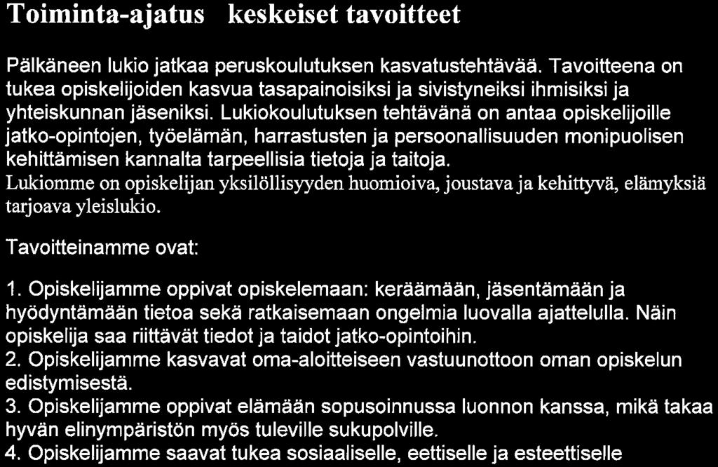 Laaja-alaiset koulukohtaiset mahdolliset painotukset, järjestelyt, toimenpiteet, seuranta ja arviointi Kerhotoiminta Toiminta-ajatus / keskeiset tavoitteet Pälkäneen lukio jatkaa peruskoulutuksen